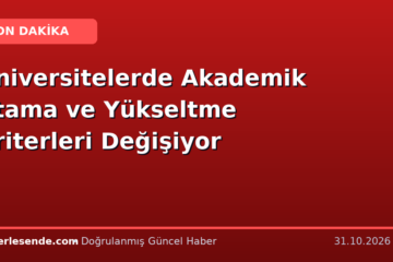 Üniversitelerde Akademik Atama ve Yükseltme Kriterleri Değişiyor