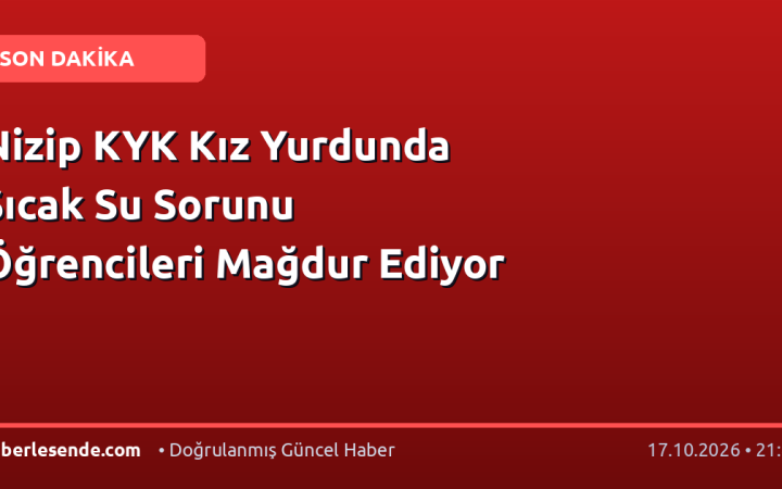 Nizip KYK Kız Yurdunda Sıcak Su Sorunu Öğrencileri Mağdur Ediyor
