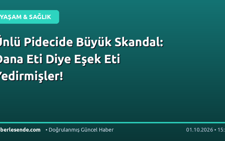 Ünlü Pidecide Büyük Skandal: Dana Eti Diye Eşek Eti Yedirmişler!