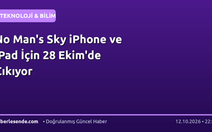 No Man's Sky iPhone ve iPad İçin 28 Ekim'de Çıkıyor