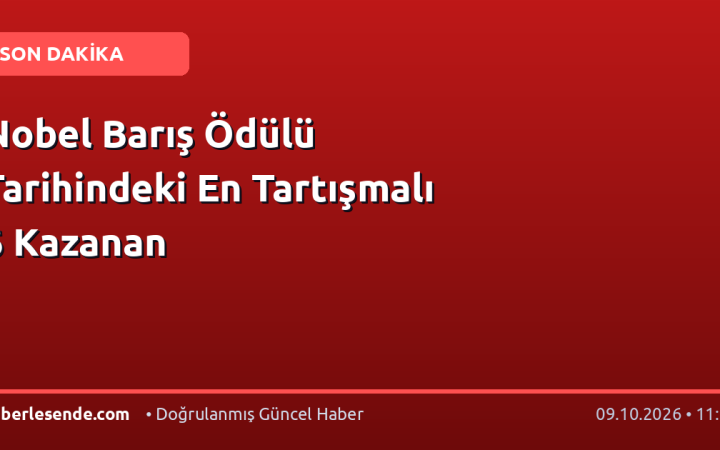 Nobel Barış Ödülü Tarihindeki En Tartışmalı 6 Kazanan