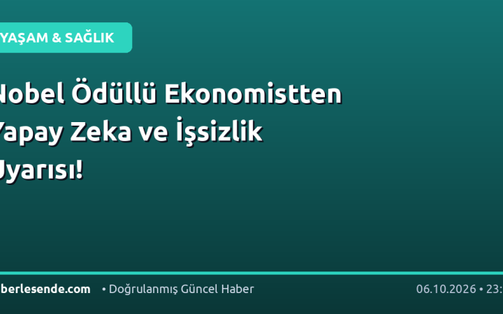 Nobel Ödüllü Ekonomistten Yapay Zeka ve İşsizlik Uyarısı!