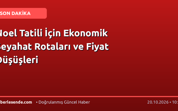 Noel Tatili İçin Ekonomik Seyahat Rotaları ve Fiyat Düşüşleri