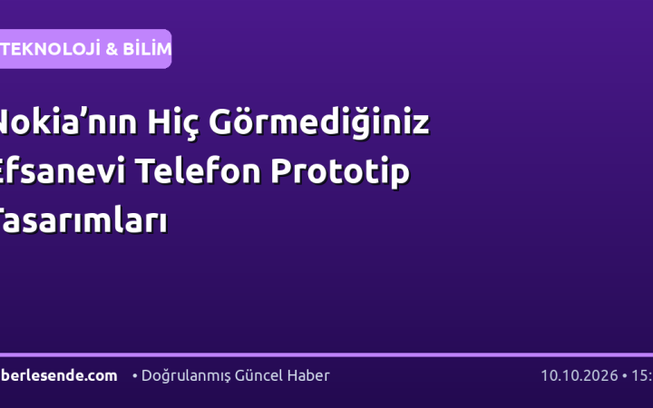 Nokia’nın Hiç Görmediğiniz Efsanevi Telefon Prototip Tasarımları