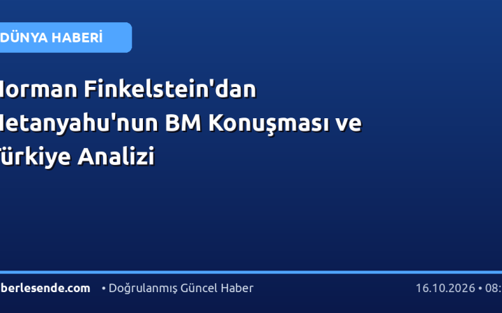 Norman Finkelstein'dan Netanyahu'nun BM Konuşması ve Türkiye Analizi