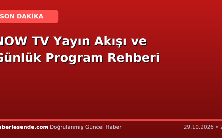 NOW TV Yayın Akışı ve Günlük Program Rehberi