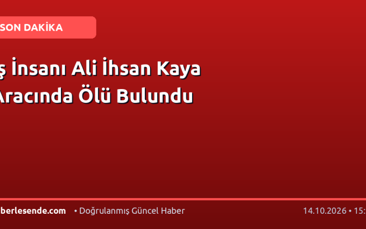 İş İnsanı Ali İhsan Kaya Aracında Ölü Bulundu