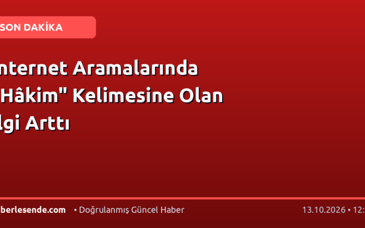 İnternet Aramalarında "Hâkim" Kelimesine Olan İlgi Arttı