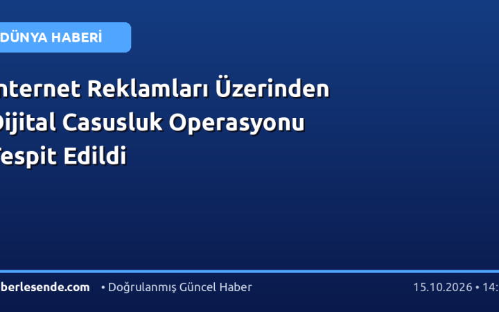 İnternet Reklamları Üzerinden Dijital Casusluk Operasyonu Tespit Edildi