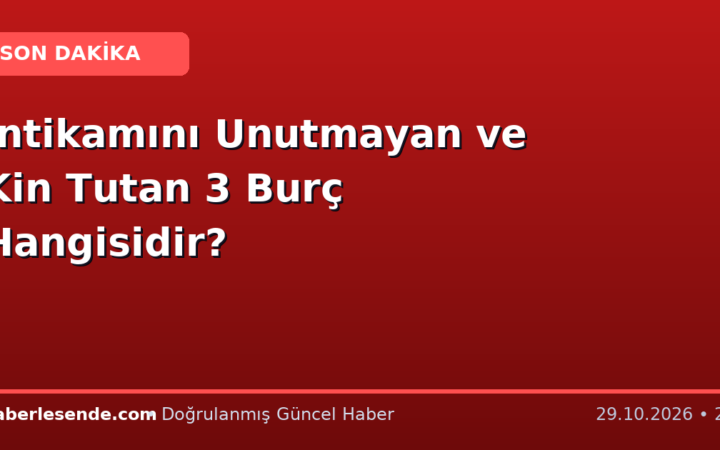 İntikamını Unutmayan ve Kin Tutan 3 Burç Hangisidir?