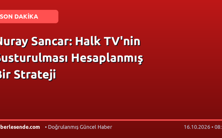 Nuray Sancar: Halk TV'nin Susturulması Hesaplanmış Bir Strateji