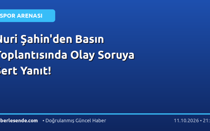 Nuri Şahin'den Basın Toplantısında Olay Soruya Sert Yanıt!