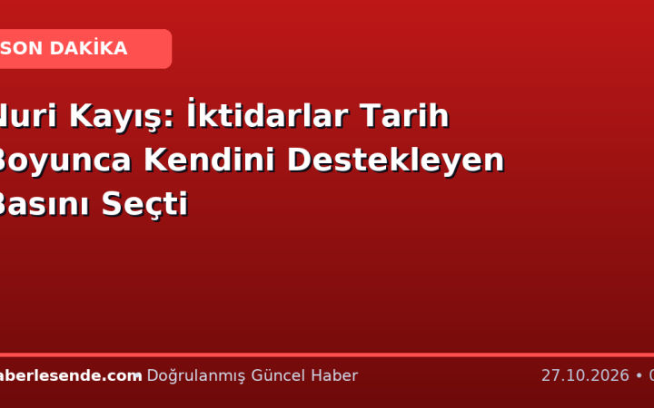 Nuri Kayış: İktidarlar Tarih Boyunca Kendini Destekleyen Basını Seçti