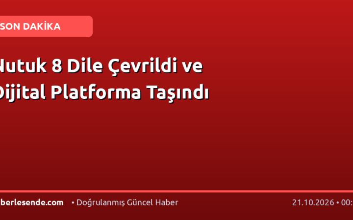 Nutuk 8 Dile Çevrildi ve Dijital Platforma Taşındı