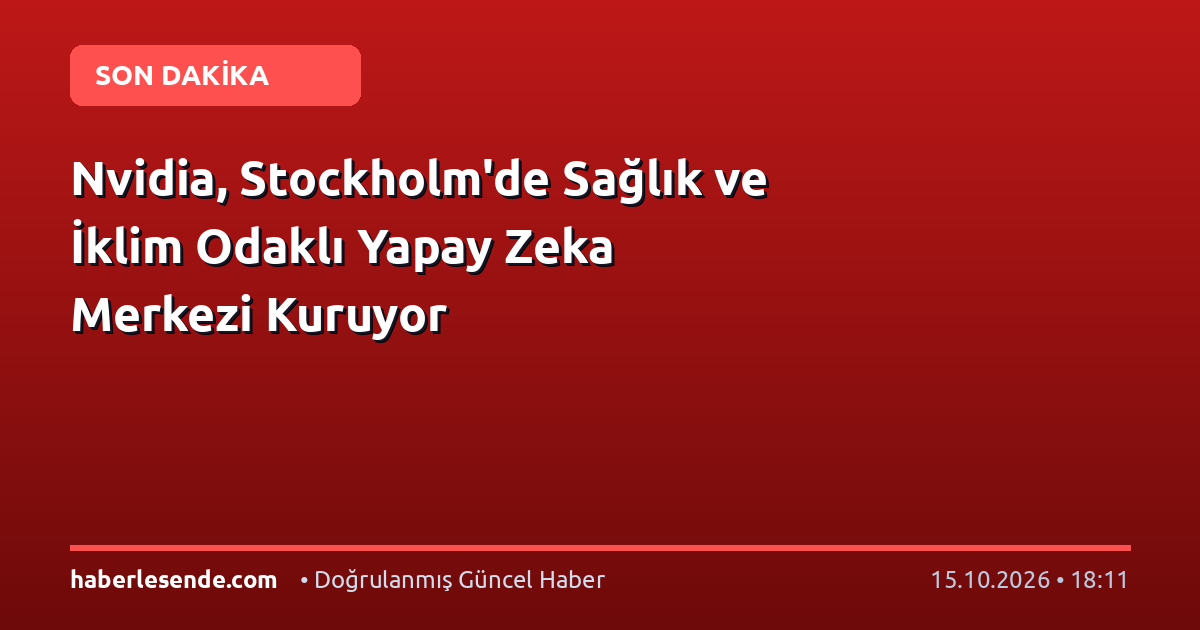 Nvidia, Stockholm'de Sağlık ve İklim Odaklı Yapay Zeka Merkezi Kuruyor