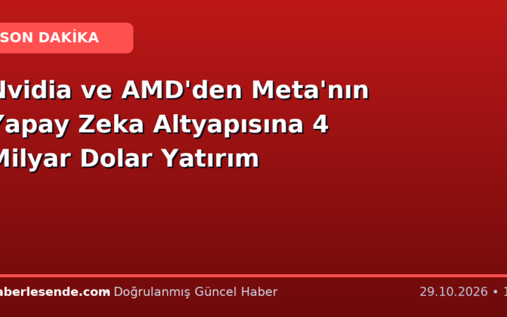 Nvidia ve AMD'den Meta'nın Yapay Zeka Altyapısına 4 Milyar Dolar Yatırım