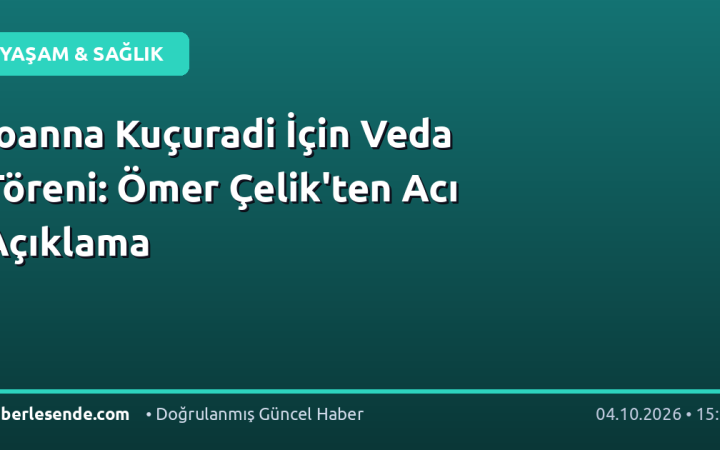 İoanna Kuçuradi İçin Veda Töreni: Ömer Çelik'ten Acı Açıklama