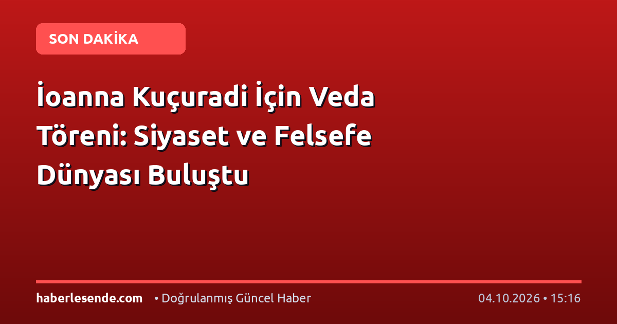 İoanna Kuçuradi İçin Veda Töreni: Siyaset ve Felsefe Dünyası Buluştu