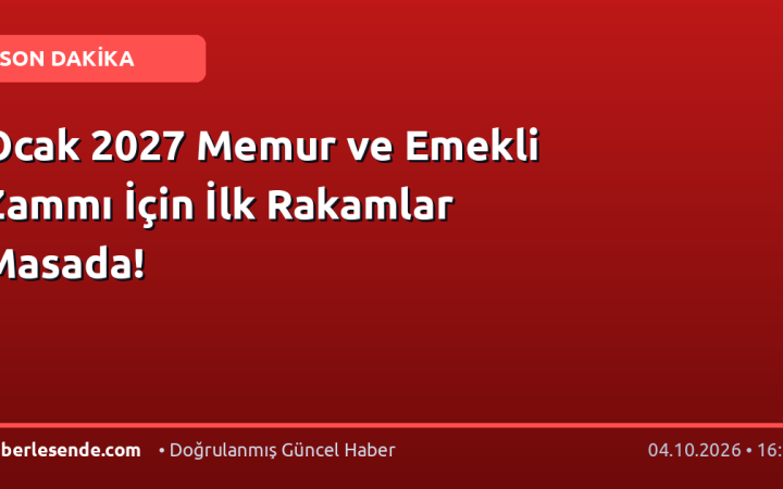 Ocak 2027 Memur ve Emekli Zammı İçin İlk Rakamlar Masada!