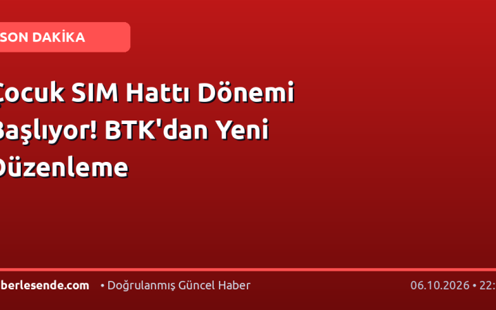 Çocuk SIM Hattı Dönemi Başlıyor! BTK'dan Yeni Düzenleme