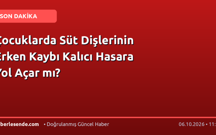Çocuklarda Süt Dişlerinin Erken Kaybı Kalıcı Hasara Yol Açar mı?