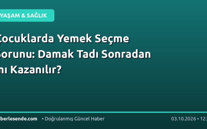 Çocuklarda Yemek Seçme Sorunu: Damak Tadı Sonradan mı Kazanılır?