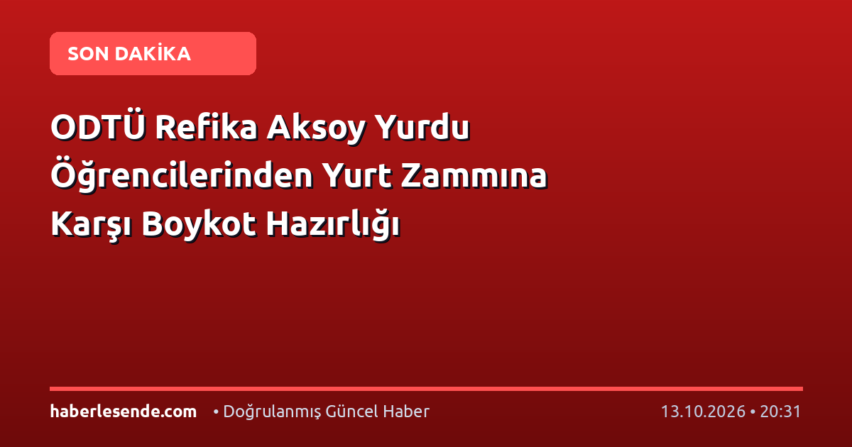 ODTÜ Refika Aksoy Yurdu Öğrencilerinden Yurt Zammına Karşı Boykot Hazırlığı