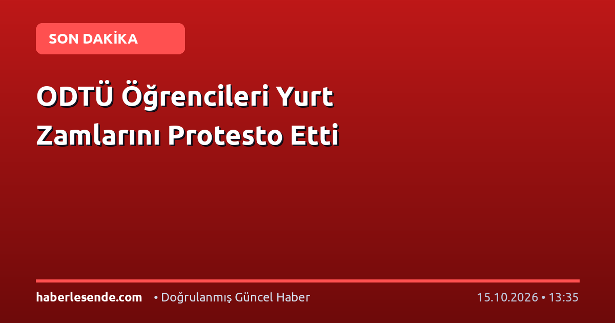 ODTÜ Öğrencileri Yurt Zamlarını Protesto Etti