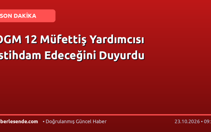 OGM 12 Müfettiş Yardımcısı İstihdam Edeceğini Duyurdu
