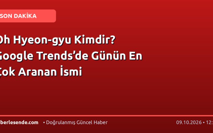Oh Hyeon-gyu Kimdir? Google Trends’de Günün En Çok Aranan İsmi