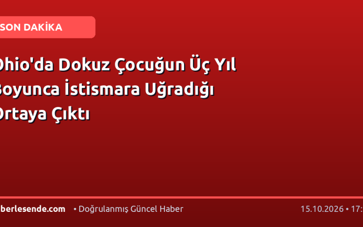 Ohio'da Dokuz Çocuğun Üç Yıl Boyunca İstismara Uğradığı Ortaya Çıktı