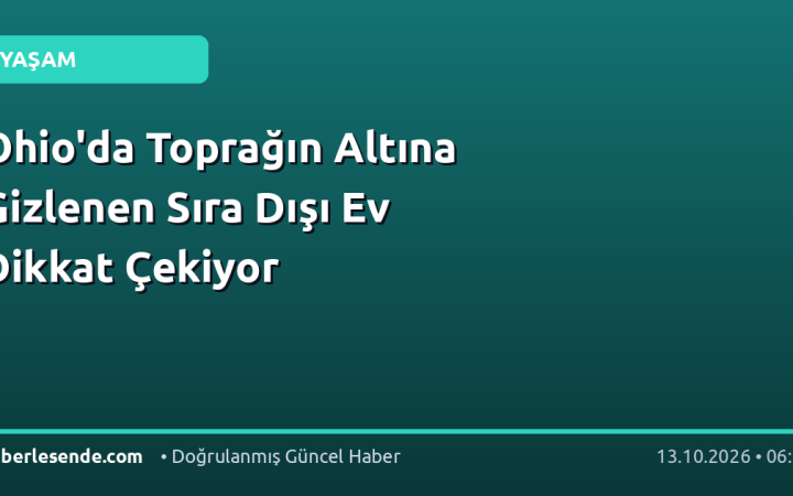 Ohio'da Toprağın Altına Gizlenen Sıra Dışı Ev Dikkat Çekiyor