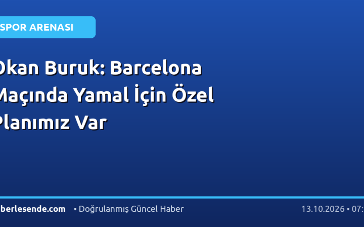 Okan Buruk: Barcelona Maçında Yamal İçin Özel Planımız Var