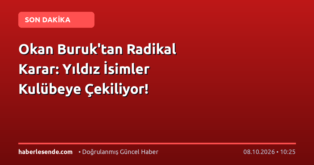 Okan Buruk'tan Radikal Karar: Yıldız İsimler Kulübeye Çekiliyor!