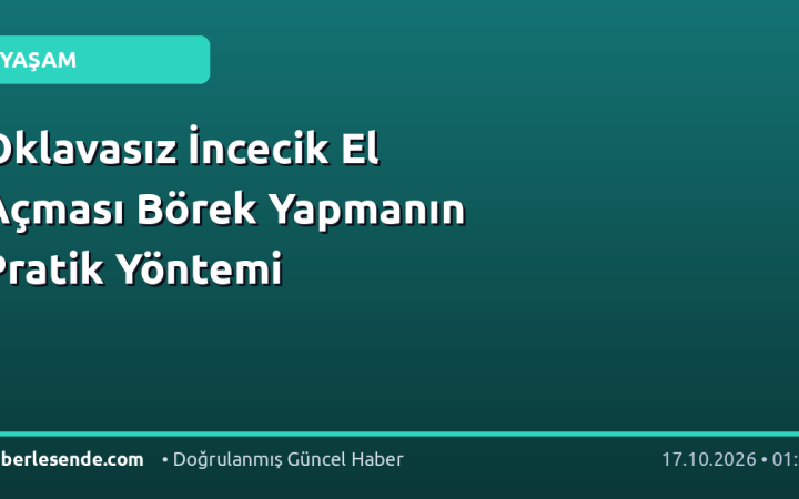 Oklavasız İncecik El Açması Börek Yapmanın Pratik Yöntemi