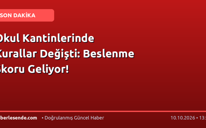 Okul Kantinlerinde Kurallar Değişti: Beslenme Skoru Geliyor!