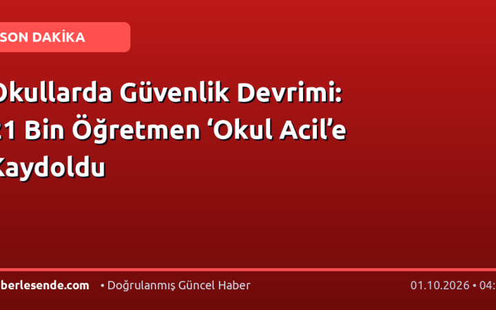 Okullarda Güvenlik Devrimi: 21 Bin Öğretmen ‘Okul Acil’e Kaydoldu