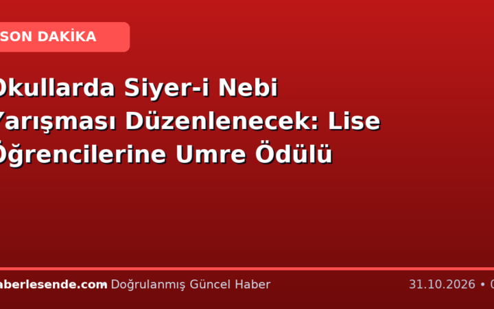 Okullarda Siyer-i Nebi Yarışması Düzenlenecek: Lise Öğrencilerine Umre Ödülü