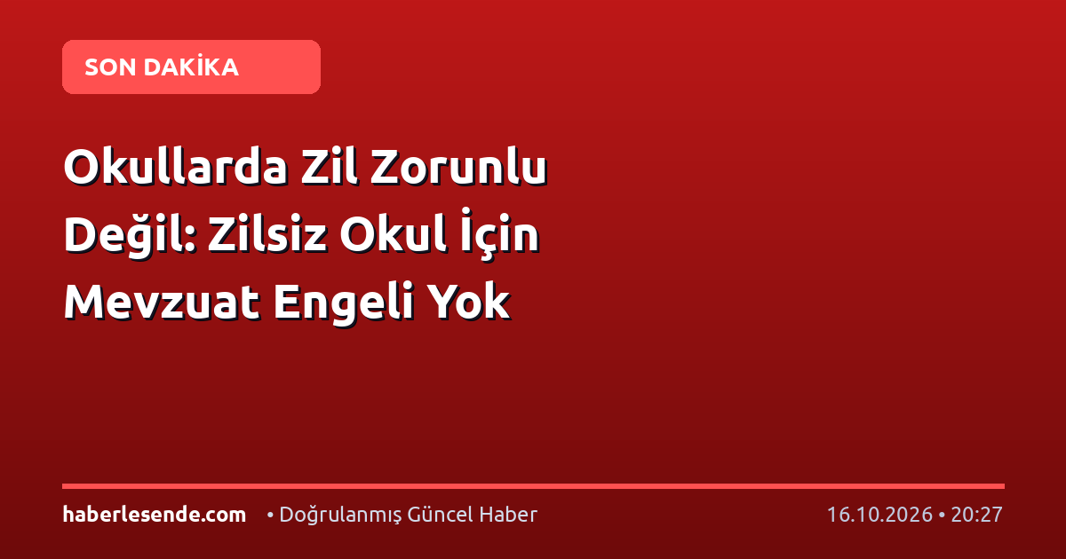 Okullarda Zil Zorunlu Değil: Zilsiz Okul İçin Mevzuat Engeli Yok