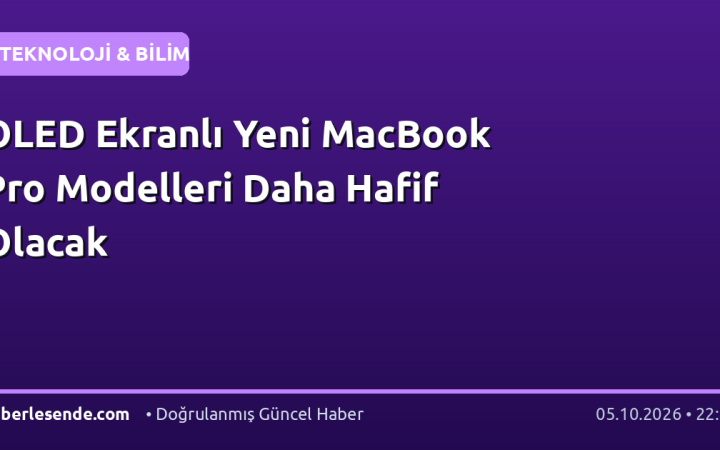 OLED Ekranlı Yeni MacBook Pro Modelleri Daha Hafif Olacak