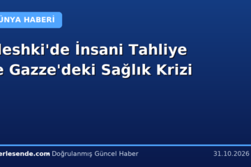 Oleshki'de İnsani Tahliye ve Gazze'deki Sağlık Krizi