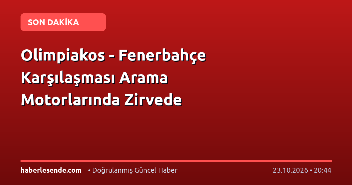 Olimpiakos - Fenerbahçe Karşılaşması Arama Motorlarında Zirvede