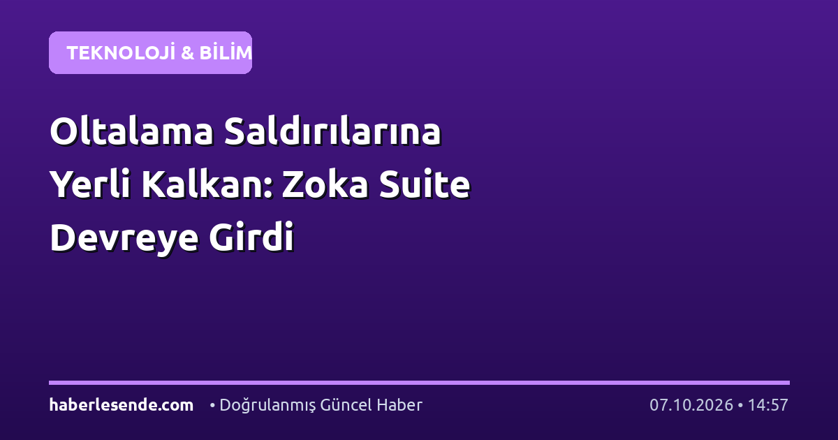 Oltalama Saldırılarına Yerli Kalkan: Zoka Suite Devreye Girdi