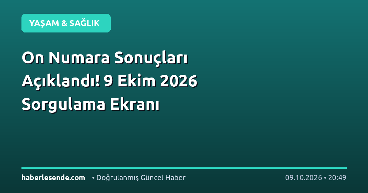 On Numara Sonuçları Açıklandı! 9 Ekim 2026 Sorgulama Ekranı