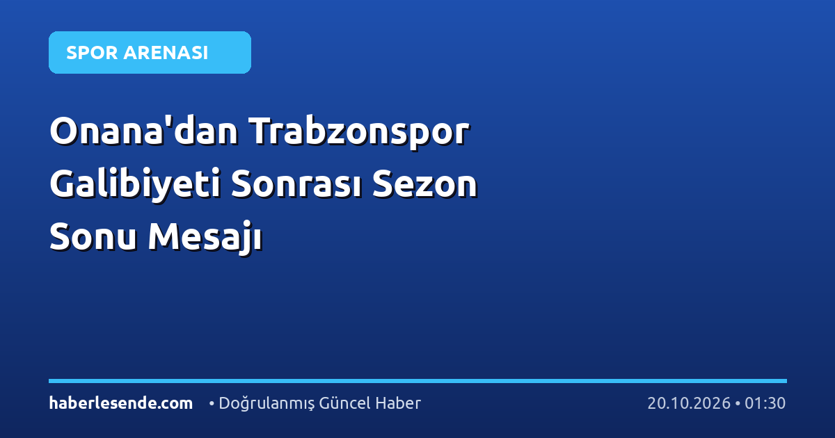 Onana'dan Trabzonspor Galibiyeti Sonrası Sezon Sonu Mesajı