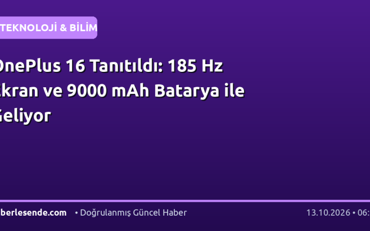 OnePlus 16 Tanıtıldı: 185 Hz Ekran ve 9000 mAh Batarya ile Geliyor