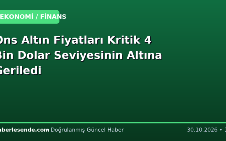 Ons Altın Fiyatları Kritik 4 Bin Dolar Seviyesinin Altına Geriledi