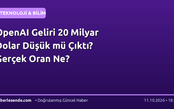 OpenAI Geliri 20 Milyar Dolar Düşük mü Çıktı? Gerçek Oran Ne?