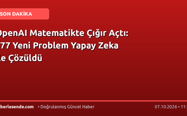 OpenAI Matematikte Çığır Açtı: 377 Yeni Problem Yapay Zeka İle Çözüldü