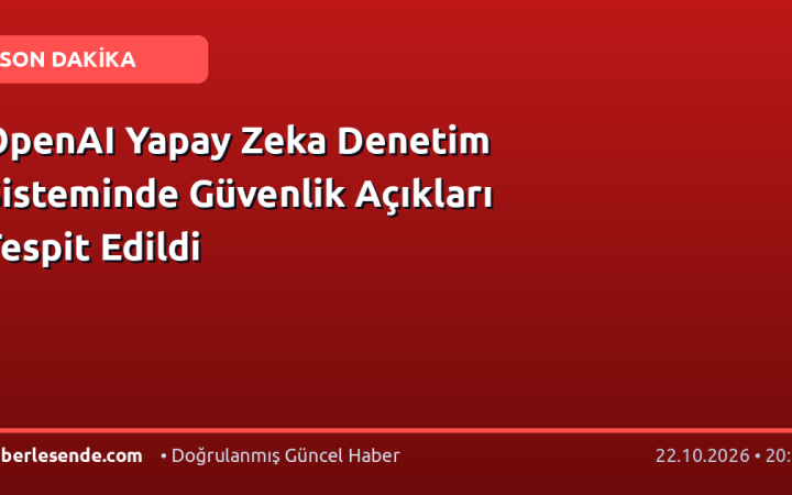 OpenAI Yapay Zeka Denetim Sisteminde Güvenlik Açıkları Tespit Edildi